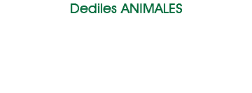 Dediles ANIMALES 