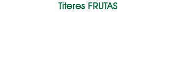 Titeres FRUTAS 