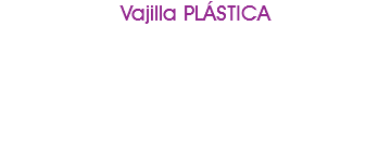 Vajilla PLÁSTICA 