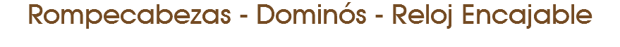Rompecabezas - Dominós - Reloj Encajable 