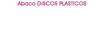 Abaco DISCOS PLASTICOS