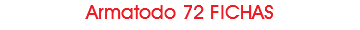 Armatodo 72 FICHAS 